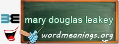 WordMeaning blackboard for mary douglas leakey